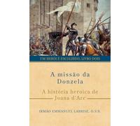 A missão da Donzela: A história heroica de Joana d’Arc: 2 (Um herói é escolhido)