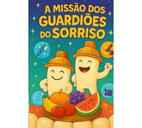 A Missão dos Guardiões do Sorriso: Aprenda os movimentos mágicos para proteger o Reino da Boca!