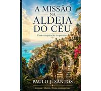 A Missão na Aldeia do Céu: Uma Conspiração no Paraíso