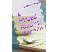 A Missed Aura of Warmth: The formula to growing up