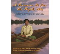 A Mission To Free The People, 1863: Harriet Tubman’s Brilliant Use of The Natural World As A Spy, Scout and Leader