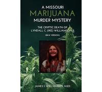 A Missouri Marijuana Murder Mystery: The Cryptic Death of Lyndall Colley (Ike) Williamson II (B&W Version)