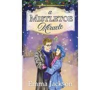 A Mistletoe Miracle: The perfect feel-good holiday romcom to read this year: 1 (The Changing Seasons)