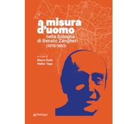 A misura d'uomo. Nella Bologna di Renato Zangheri (1970-1983) (Contemporanea)