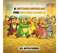 A Mitzvah Megillah for Mitzvah Gorilla: A Joyful Purim Story Teaching Children the Torah Value of Being Happy for Others