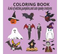 A, mix of witches,pumpkins, ghost,and cute spooky creatures: Easy and Cute Halloween Coloring Pages for Boys and Girls// 100 pages //8.5x8.5 inches