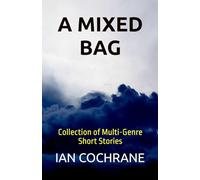 A Mixed Bag: Collection of Multi-Genre Short Stories