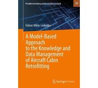 A Model-Based Approach to the Knowledge and Data Management of Aircraft Cabin Retrofitting: 29 (Produktentwicklung und Konstruktionstechnik, 29)