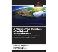 A Model of the Structure of Individual Innovativeness: Individual Innovation Anxiety in Educational and Professional Activities: Research Findings