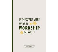 A Modern Christian Worship Journal | Inspirational Notebook for Praise, Gratitude, and Devotional Writing: If the stars were made to worship, so will I - Psalm 148:3