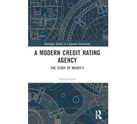 A Modern Credit Rating Agency: The Story of Moody's (Routledge Studies in Corporate Governance)