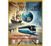 A Modern-Day MAYFLOWER PILGRIMAGE: Oral Histories of MAYFLOWER Sixteen Families in Exile