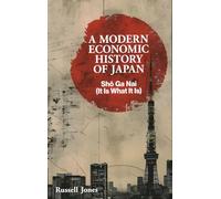 A Modern Economic History of Japan: Sh¿ Ga Nai - It Is What It Is
