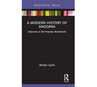 Historia moderna de Andorra: Autonomía en las zonas fronterizas pirenaicas (Routledge)