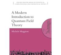 A Modern Introduction to Quantum Field Theory: 12 (Oxford Master Series in Physics)