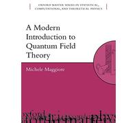 A Modern Introduction to Quantum Field Theory: 12 (Oxford Master Series in Physics)