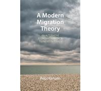 A Modern Migration Theory: An Alternative Economic Approach to Failed EU Policy: 7 (Comparative Political Economy)
