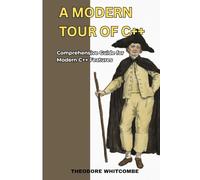 A Modern Tour of C++: Comprehensive guide for modern C++ features