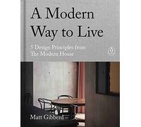 A Modern Way to Live: 5 Design Principles from The Modern House, an illustrated interior design coffee table book