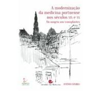 A Modernizaçaoda Medicina Portuense Nos Seculos Xix E Xx