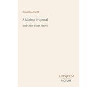 A Modest Proposal: And Other Short Pieces