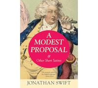 A Modest Proposal and Other Short Satires