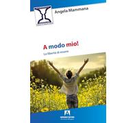 A modo mio! La libertà di essere (Psicoterapia & counseling)