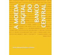A MOEDA DIGITAL DO BANCO CENTRAL