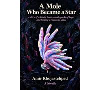 A Mole Who Became a Star: A story of a lonely heart, little hopes, and finding a reason to shine