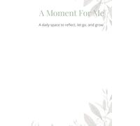 A Moment For Me: A daily space to reflect, let go, and grow.