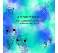 A moment for me: The Lone Parent Coloring Book and Reflective Journal
