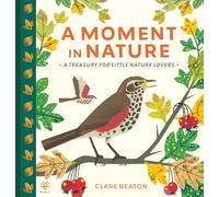 A Moment in Nature: A Treasury for Little Nature Lovers