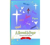 A Moment In Prayer: Devotional Prayer Companion, Through Journal, Scripture and Thanksgiving