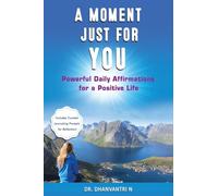 A Moment Just for You: Powerful Daily Affirmations for a Positive Life