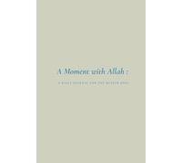 A Moment with Allah : A Daily Journal for the Muslim Soul