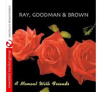 A Moment With Friends (Digitally Remastered) by Ray, Goodman & Brown (2015-12-03)