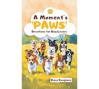 A Moment's 'Paws': Devotions for Dog Lovers