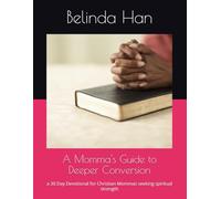 A Momma's Guide to Deeper Conversion: a 30 Day Devotional for Christian Mommas seeking spiritual strength (Momma's Guides for Deeper Christian Life)