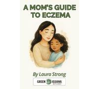 A Mom's Guide to Eczema: Simple, Supportive Strategies for Comforting Your Child's Sensitive Skin