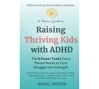 A Mom's Guide to Raising Thriving Kids with ADHD: The 8 Power Traits Every Parent Needs to Turn Struggle into Strength