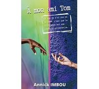 A mon ami Tom: Ce que je n'ai pas pu te dire, c'est que la différence est une identité universelle