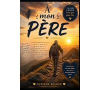 À mon Père: Livre à remplir pour son Papa -pour lui raconter son histoire, nos souvenirs et tout ce que tu n'as jamais dit. Un cadeau personnalisé pour la fête des pères, anniversaire ou Noël.
