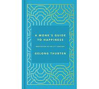 A Monk's Guide to Happiness: Meditation in the 21st century