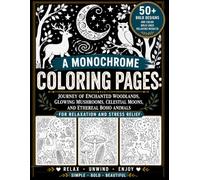 A Monochrome Coloring Pages: Journey of Enchanted Woodlands, Glowing Mushrooms, Celestial Moons, and Ethereal Boho Animals for Relaxation and Stress Relief