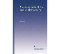 A monograph of the British Orthoptera