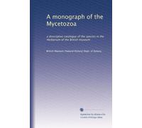 A monograph of the Mycetozoa: a descriptive catalogue of the species in the Herbarium of the British museum