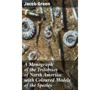 A Monograph Of The Trilobites Of North America: With Coloured Models O