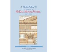 A Monograph of the Work of McKim, Mead & White, 1879-1915: Volumes 3-4