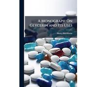 A Monograph On Glycerin and Its Uses