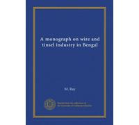 A monograph on wire and tinsel industry in Bengal
